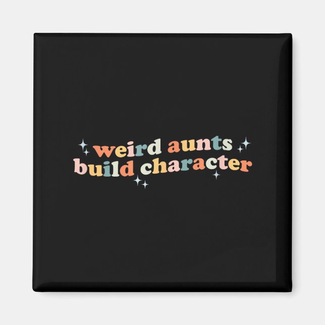 Groovy Weird Aunts Build Character Funny Aunt Sayi Magnet (Framsidan)