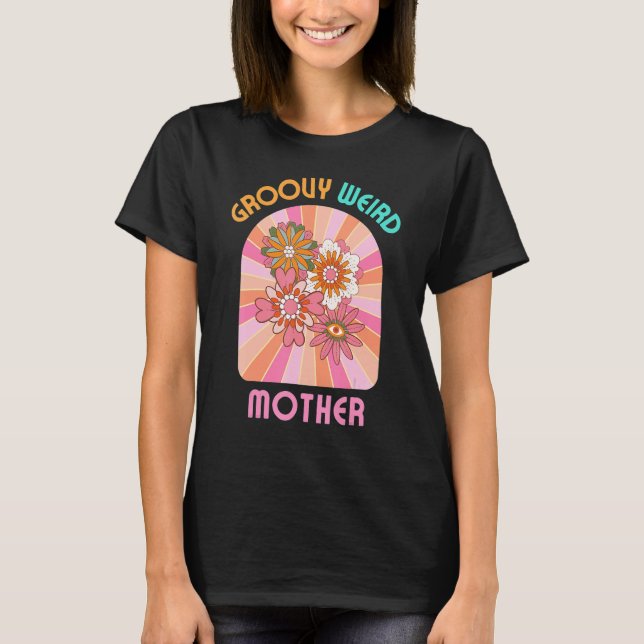 Groovy Weird Mother I m the Weird Mom  Matching Ma T Shirt (Framsida)