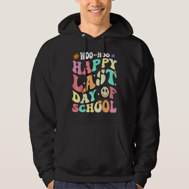 Groovy Woo Hoo Happy Last Day of School For Teache Hoodie (Framsida)