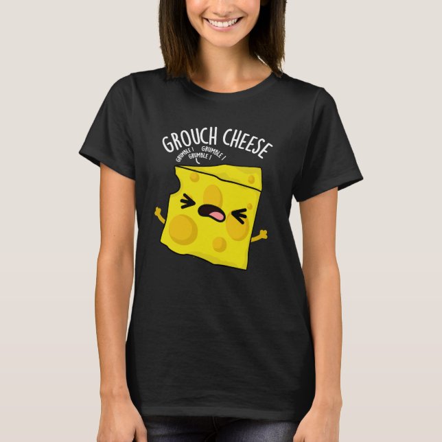 Grou-ost Funny Cheese Pun Mörk BG T Shirt (Framsida)