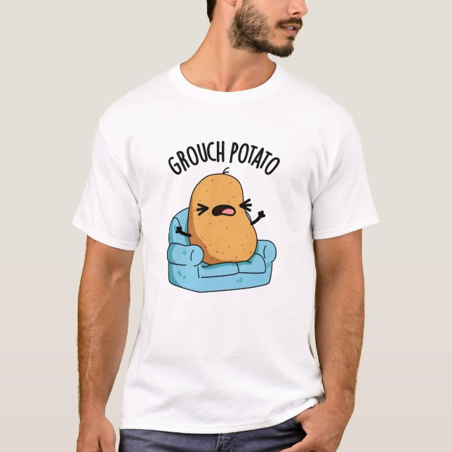 Grouch Potato Funny Veggie Puns T Shirt (Framsida)