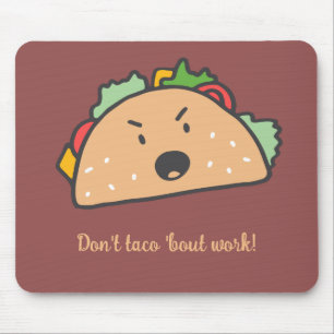 Grouchy Taco Taco "om att arbeta på ett lustigt sä Musmatta