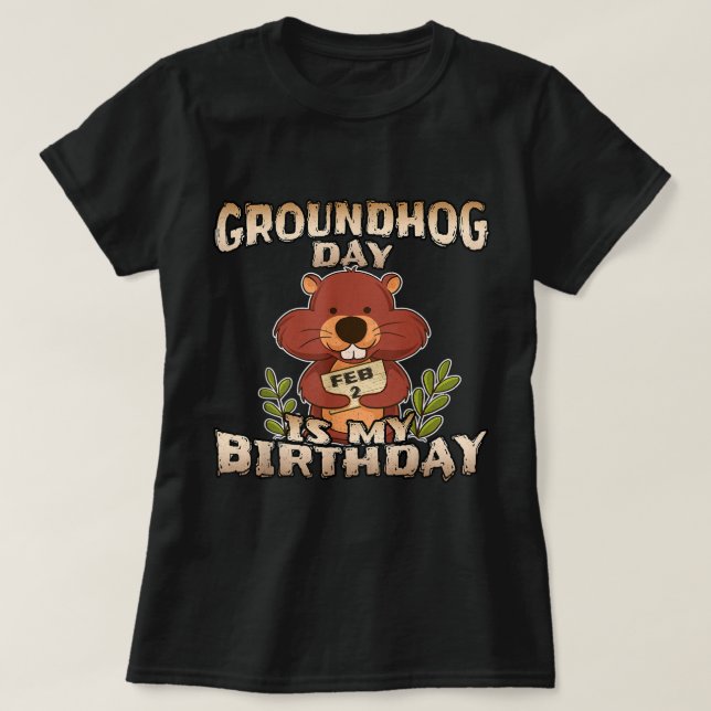 Groundhog-dagen är min födelsedag född på Groundho T Shirt (Design framsida)