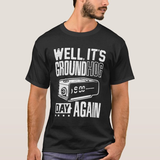 Groundhog-dagen igen t shirt (Framsida)