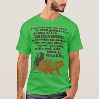Groundhog-dagen jag måste stoppa hans citat t shirt