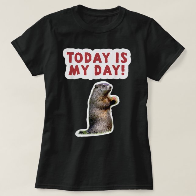Groundhog Day Birthday Funny Att säga i dag är min T Shirt (Design framsida)