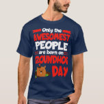 Groundhog Day Birthday Funny Gag Gift Manar Kvinno T Shirt<br><div class="desc">Groundhog Day Birthday Funny Gag Gift Manar Women Son Dotter.</div>