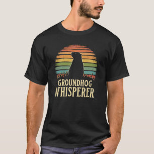 Groundhog Whisperer T Shirt