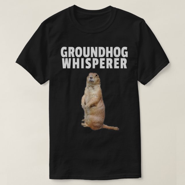 Groundhog Whisperer Tshirt Funny Groundhog Day 201 T Shirt (Design framsida)
