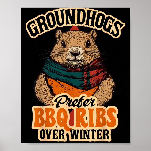 Groundhogs Prefer Bbq Ribs Over Winter - Funny Des Poster (Framsidan)