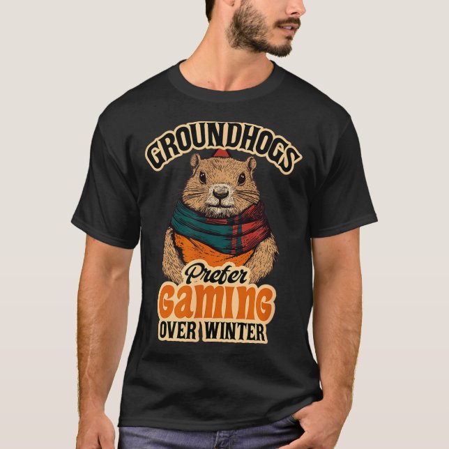 Groundhogs Prefer Gaming Over Winter February  T Shirt (Framsida)