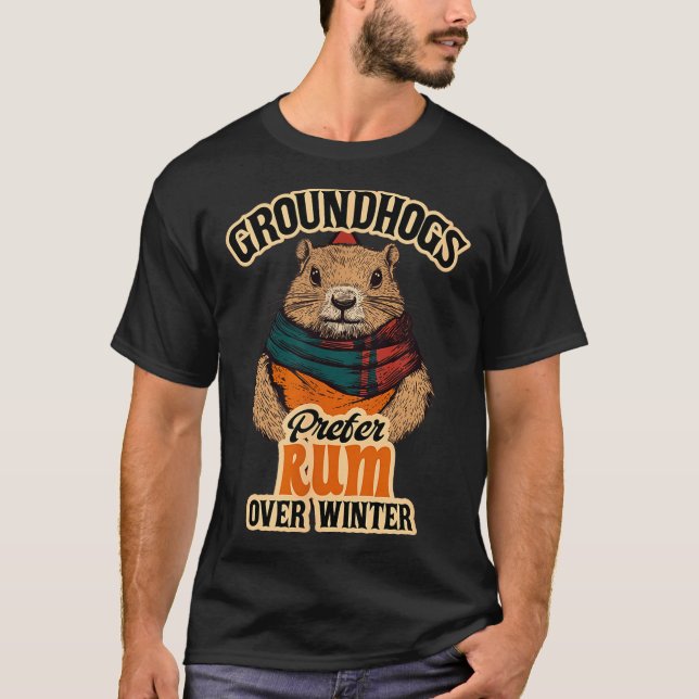 Groundhogs Prefer Rum Over Winter  T Shirt (Framsida)