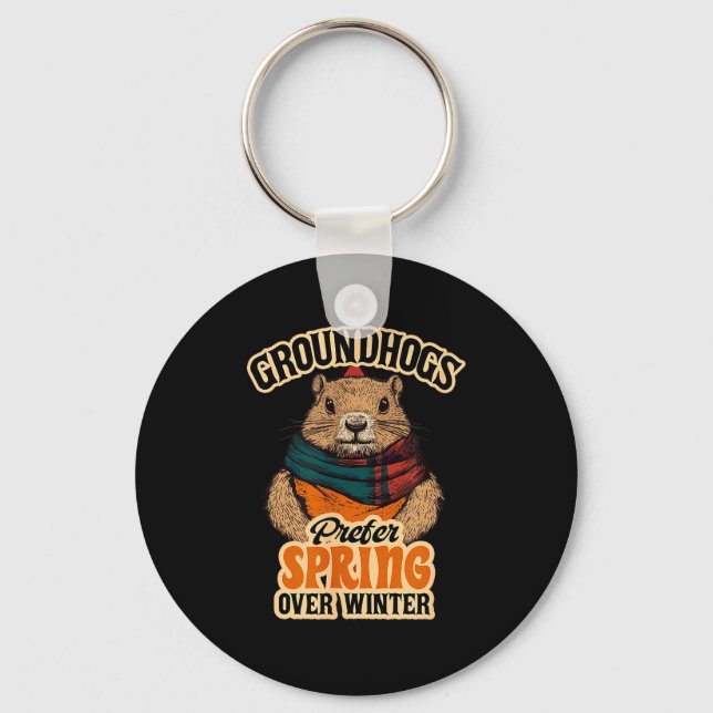 Groundhogs Prefer Spring Over Winter Groundhog Day Nyckelring (Framsida)