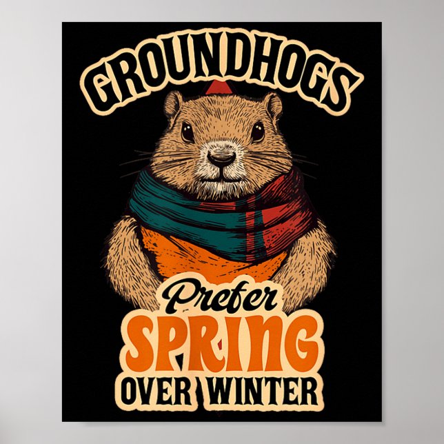 Groundhogs Prefer Spring Over Winter Groundhog Day Poster (Framsidan)