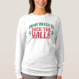 Group Most Likely To Deck the Halls Funny Family T Shirt