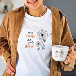 Grova genom det du går igenom WildBlomkvinnor T Shirt