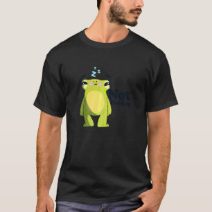 Grovslag inte i dag Sömnig Tad Hate-morgonen T Shirt
