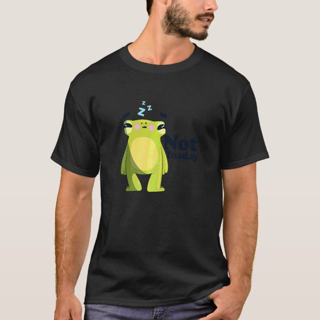 Grovslag inte i dag Sömnig Tad Hate-morgonen T Shirt (Framsida)