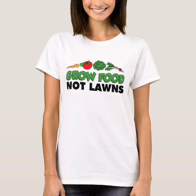 Grow Food Not Lawns T-shirt (Framsida)