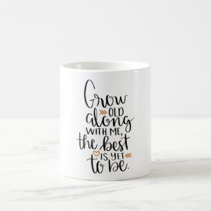 Grow gammal med mig, det bästa återstår att gö kaffemugg