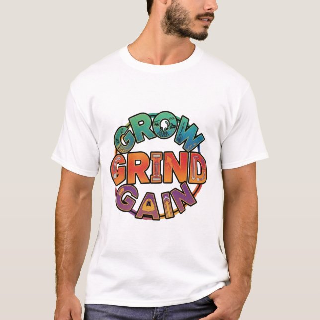 Grow, Grind, Gain T Shirt (Framsida)