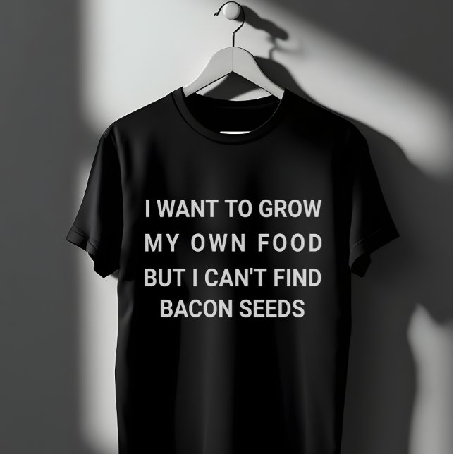 Grow My Own Food - Bacon Joke T Shirt (Skapare uppladdad)
