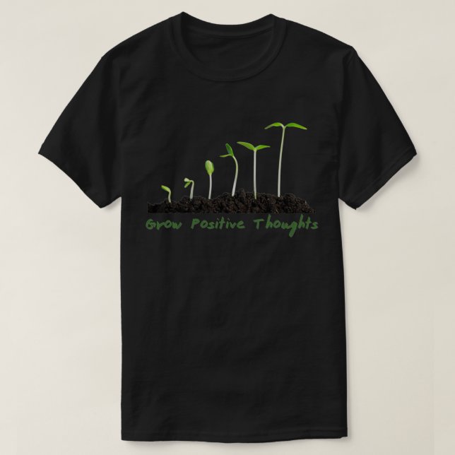 Grow Positive Thoughts 11 T Shirt (Design framsida)
