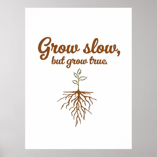 Grow Slow, But Grow True - Deep Roots Poster (Framsidan)