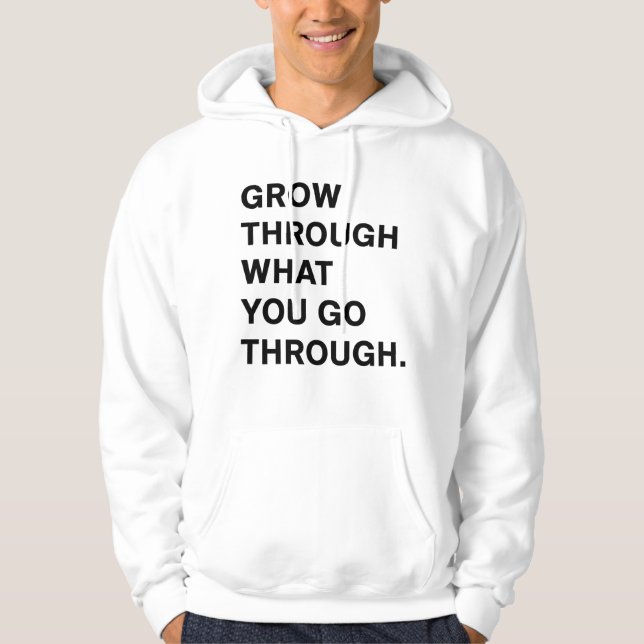 Grow Through What You Go Through Hoodie (Framsida)