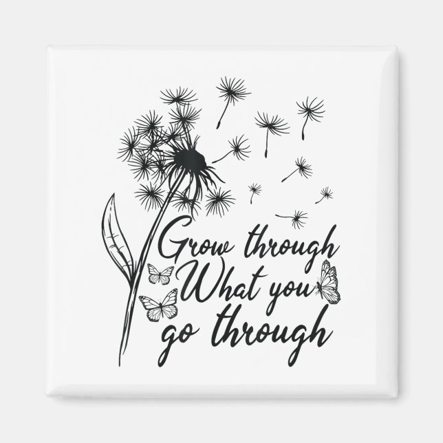 Grow Through What You Go Through Insrational Motiv Magnet (Framsidan)