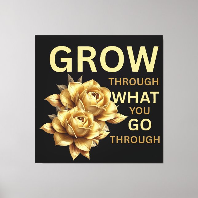 Grow Through What You Go Through – Motivational  Canvastryck (Framsida)