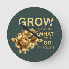 Grow Through What You Go Through – Motivational  Rund Klocka