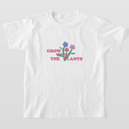 Grow with the plants t shirt