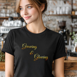 Growing & Glowing Gold Gradient Typography T Shirt