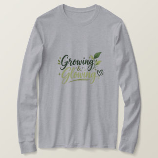Growing & Glowing – Inspirerande Kvinnor T Shirt