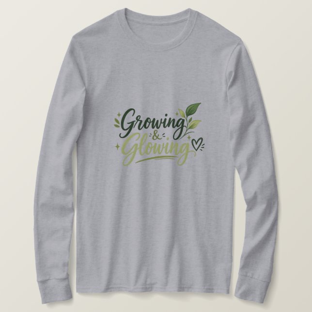 Growing & Glowing – Inspirerande Kvinnor T Shirt (Design framsida)