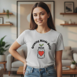 Growing Minds Daily Teacher Shirt with Jar T