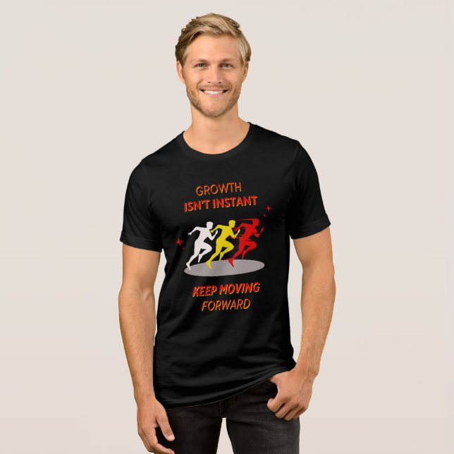 Growth Isn't Instant, Keep Moving Forward T Shirt (Framsida Full)