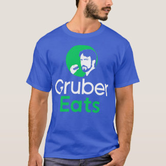 Gruber Eats Hans Gruber T Shirt