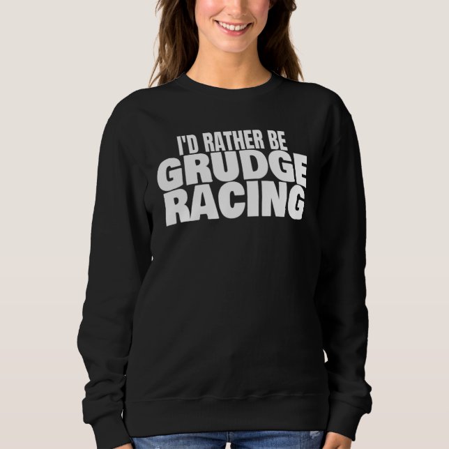 Grudge Racing 1320 Drag Strip Jag hellre Grudge T Shirt (Framsida)