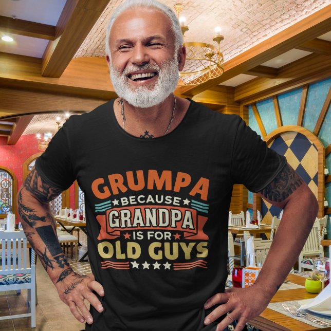 Grumpa Because Grandpa is for old guys T Shirt (Skapare uppladdad)