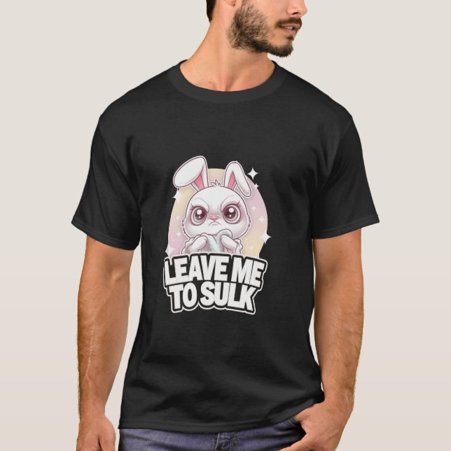 Grumpy Bunny LÄMNAR mig till SULK Adworthy Sweet F T Shirt (Framsida)