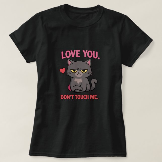 Grumpy Cat Valentine Shirt – Love You Don’t Touch  T Shirt (Design framsida)