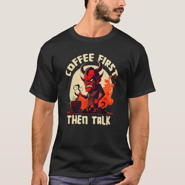 Grumpy Devil - First Coffee Then Talk - Quote T Shirt (Framsida)