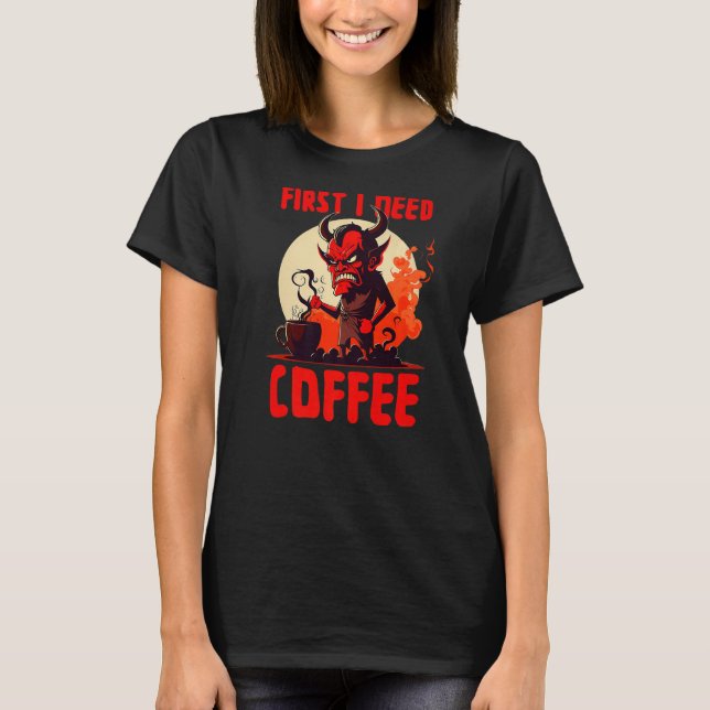 Grumpy Devil - First I Need Coffee - Saying Premiu T Shirt (Framsida)