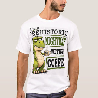 Grumpy Dinosaur Behöver Kaffe Förhistorisk Mardröm T Shirt
