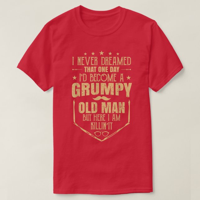 Grumpy Old Man Fars dag Gift För manar Pappa-frufe T Shirt (Design framsida)