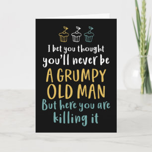 Grumpy Old Man Humous Joke Funny Birthday Kort