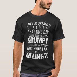 Grumpy Old Man T-Shirt