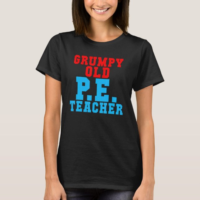 Grumpy Old Pe Teacher T Shirt (Framsida)
